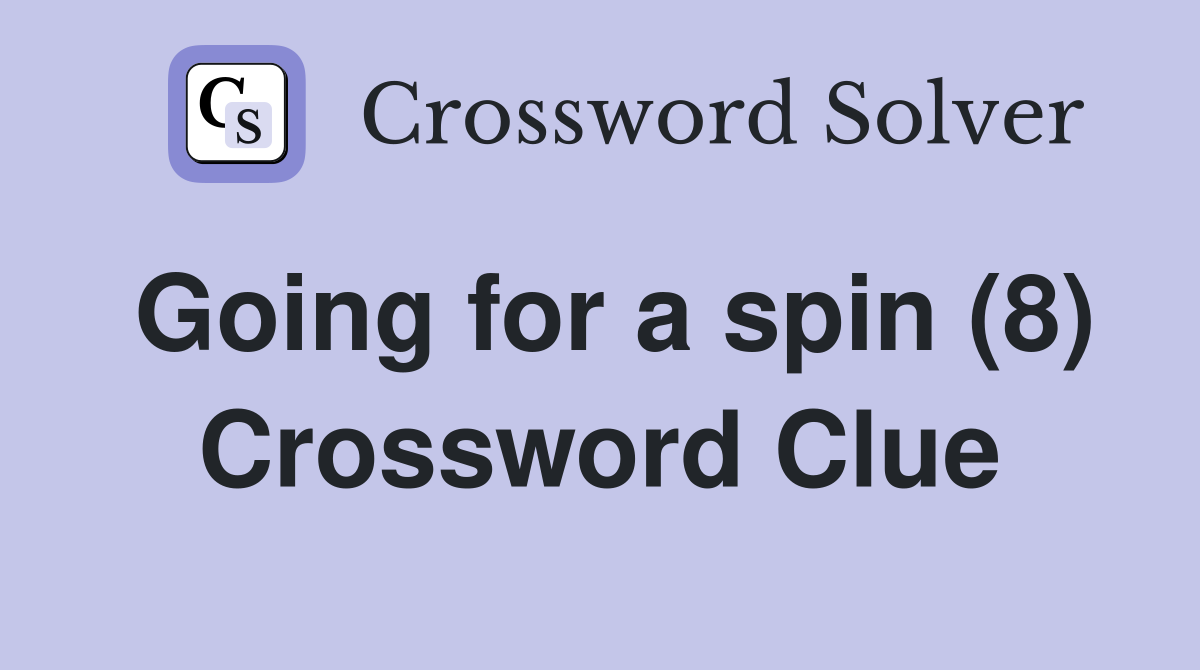 Going for a spin (8) Crossword Clue