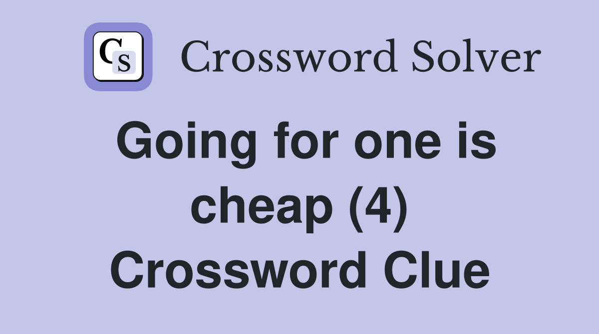 Going for one is cheap (4) Crossword Clue