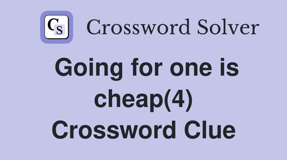 Going for one is cheap(4) Crossword Clue
