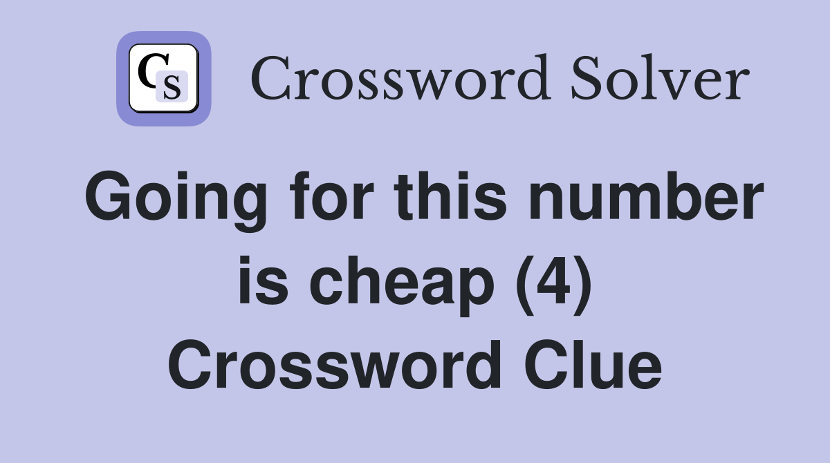 Going for this number is cheap (4) Crossword Clue