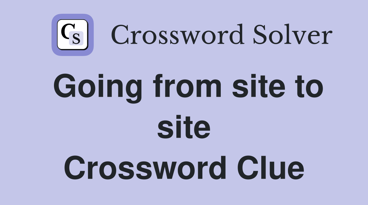 Going from site to site Crossword Clue