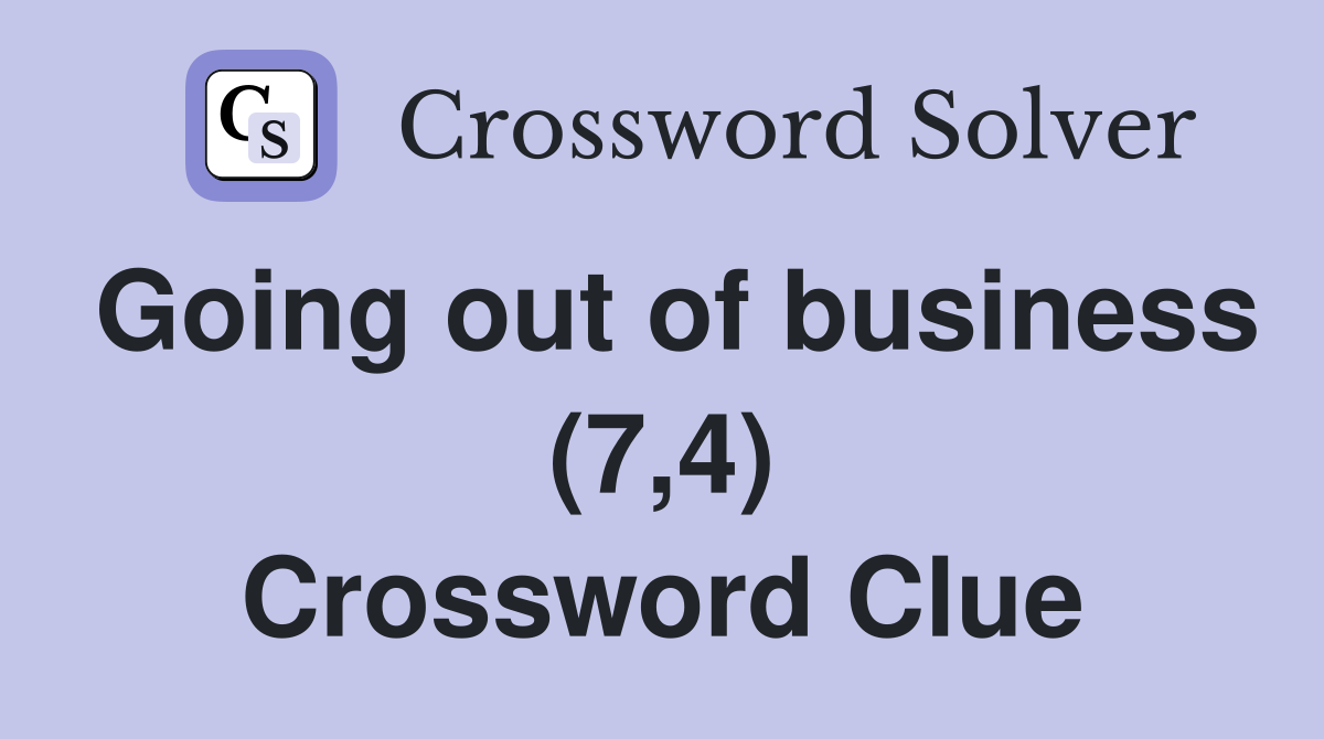 Going out of business (7,4) Crossword Clue