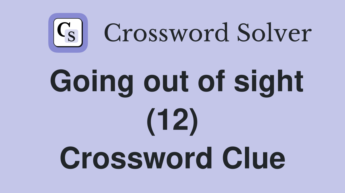 Going out of sight (12) Crossword Clue