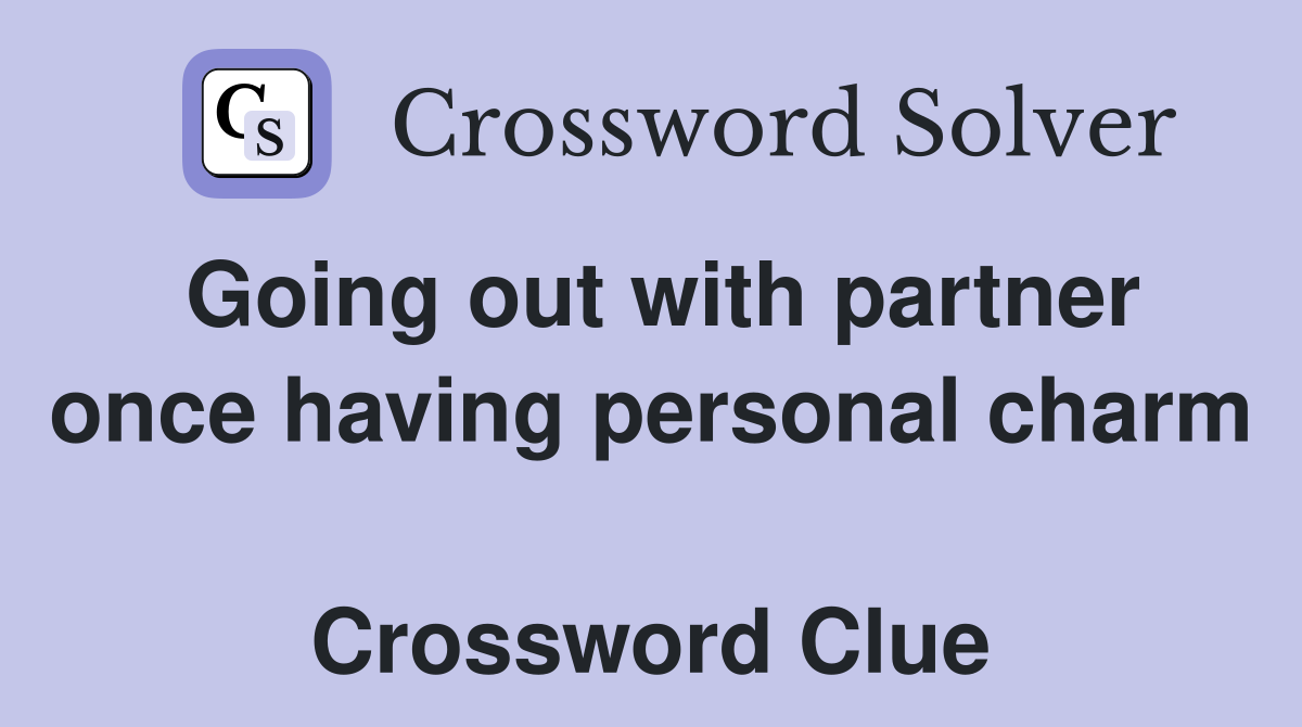 Going out with partner once having personal charm  Crossword Clue