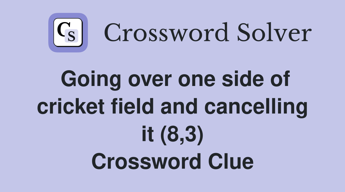 Going over one side of cricket field and cancelling it (8,3) Crossword Clue