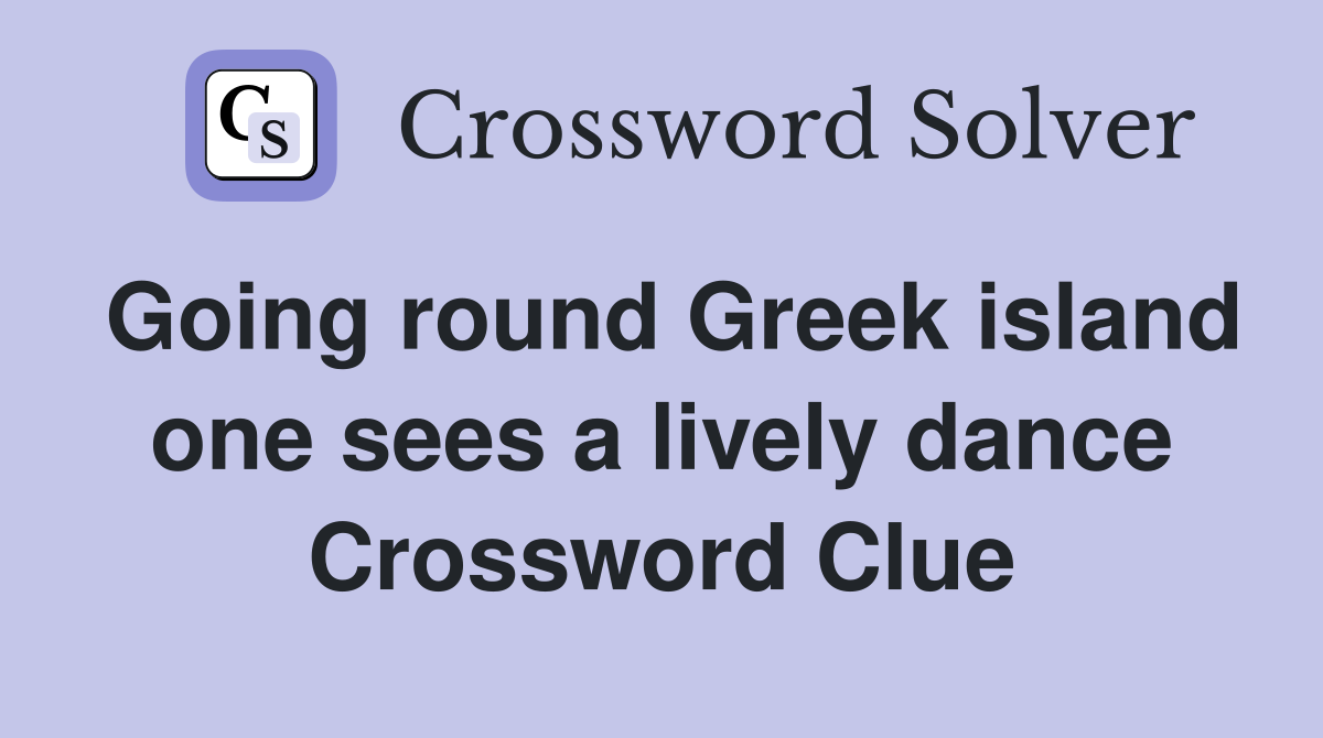 Going round Greek island one sees a lively dance Crossword Clue
