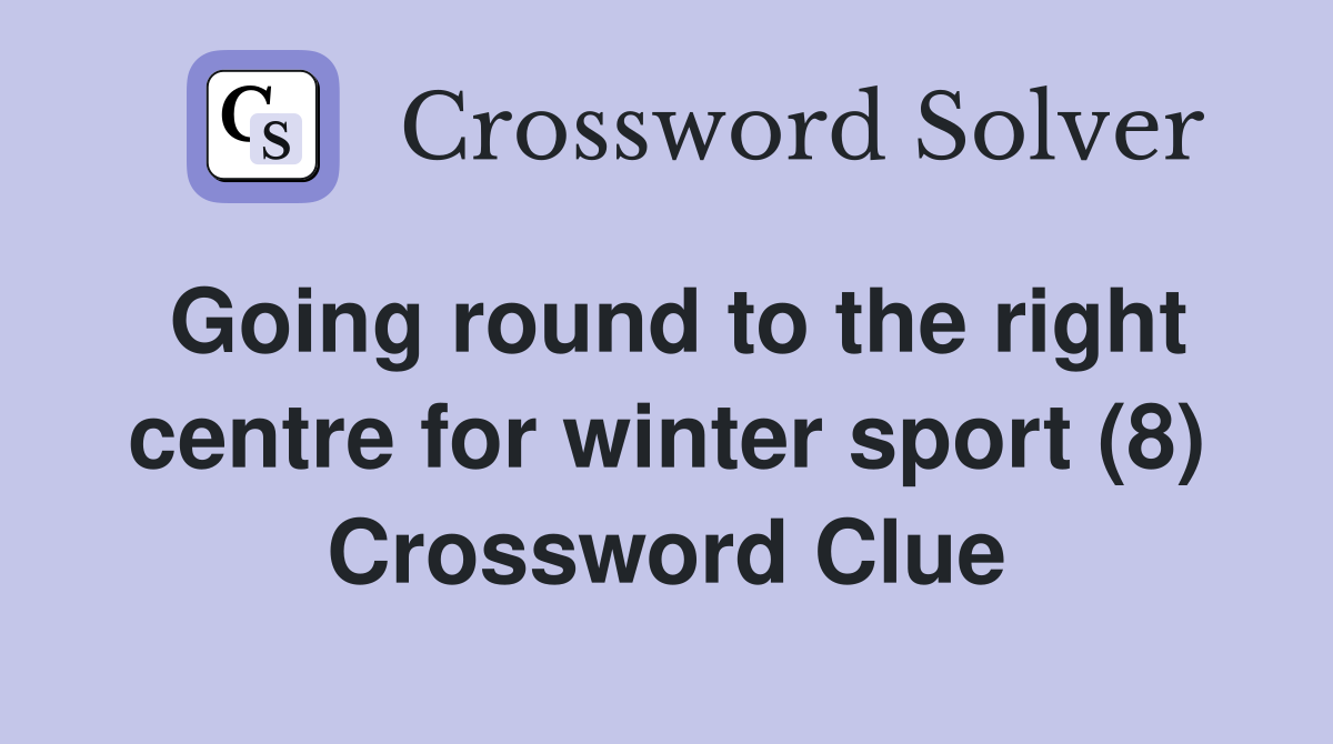 Going round to the right centre for winter sport (8) Crossword Clue