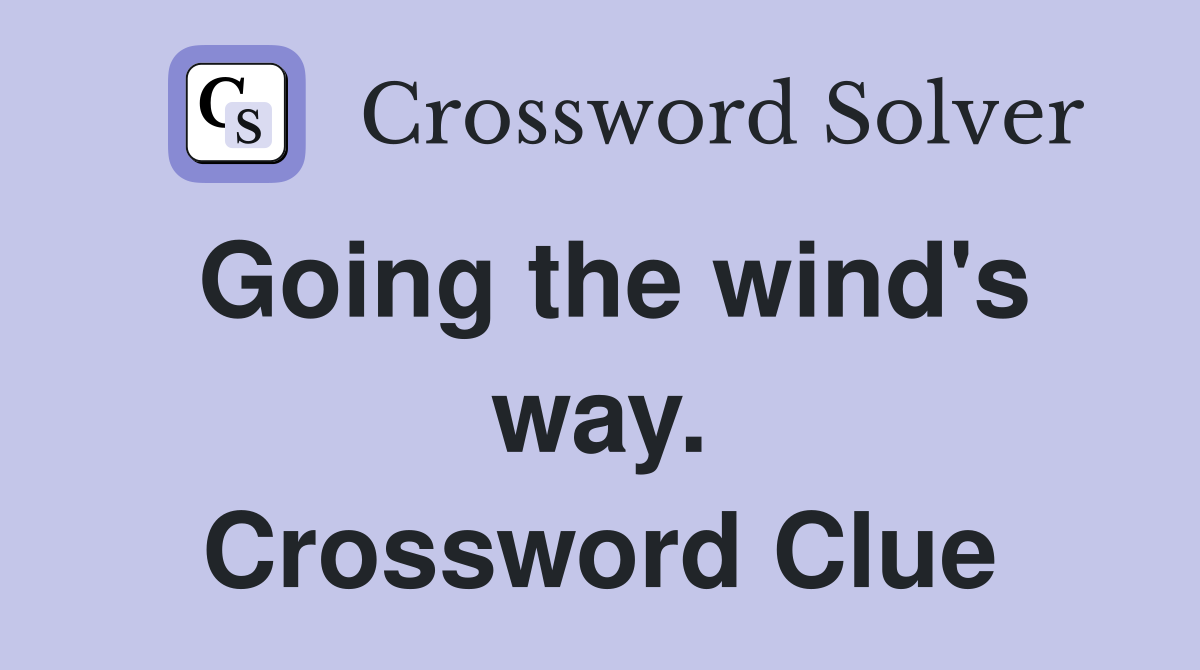 Going the wind's way. Crossword Clue
