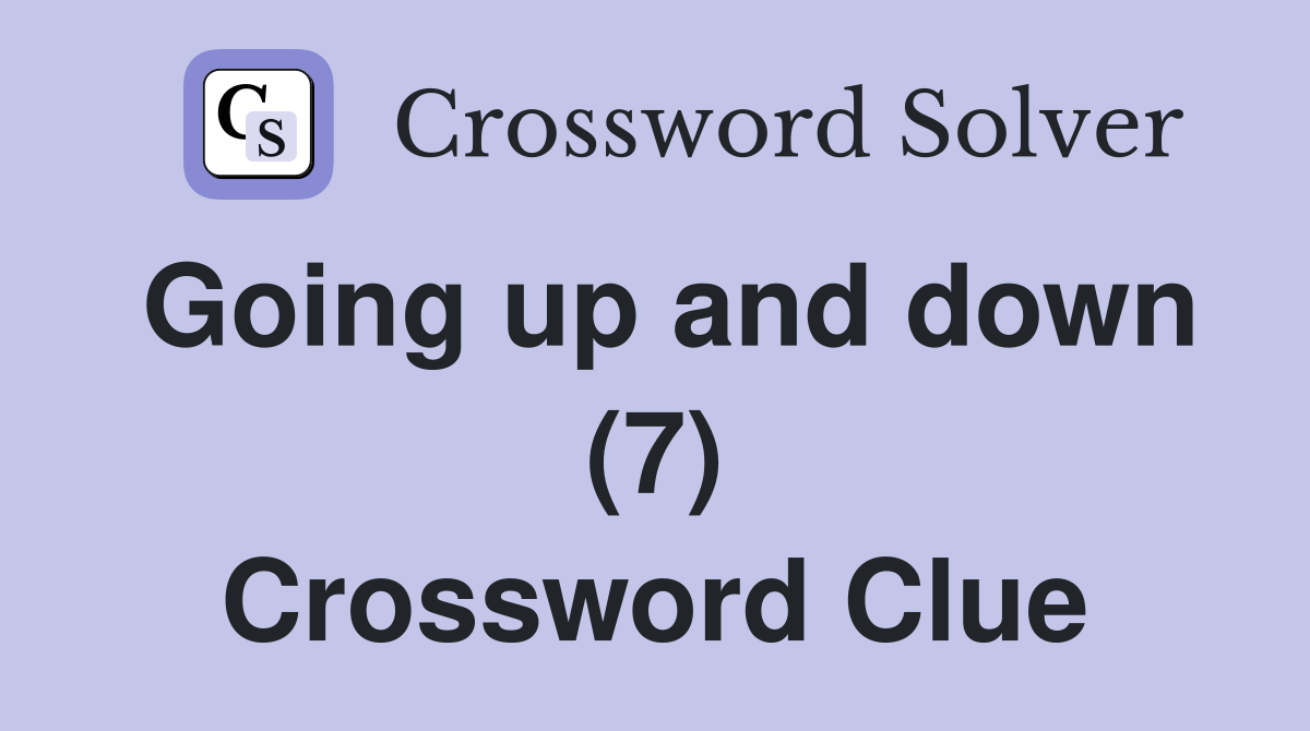 Going up and down (7) Crossword Clue