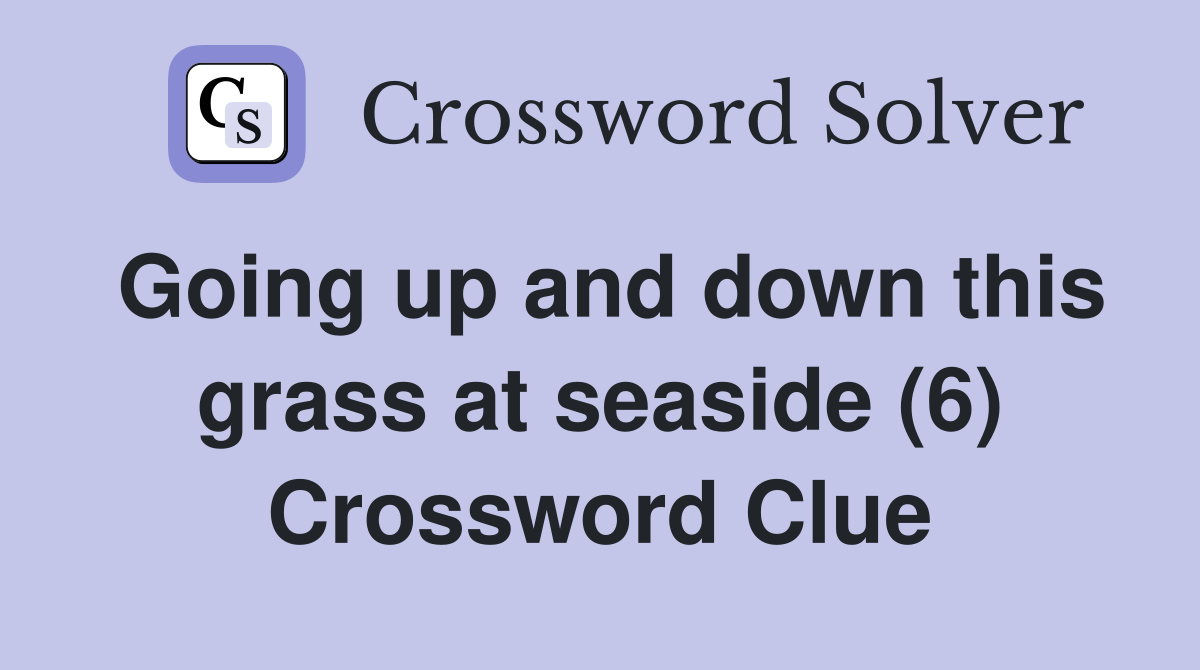 Going up and down this grass at seaside (6) Crossword Clue