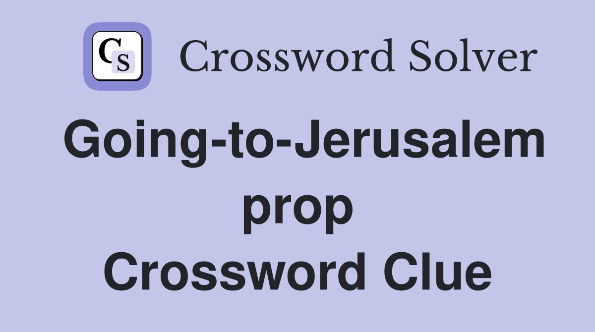 Going-to-Jerusalem prop Crossword Clue