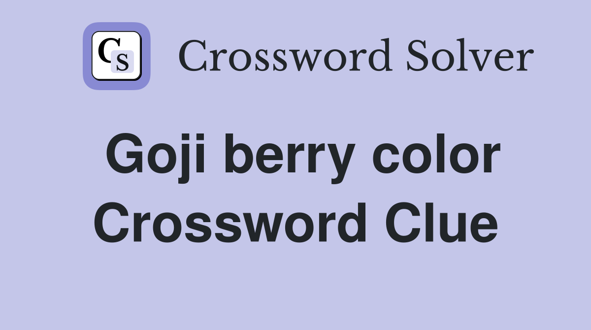 Goji berry color Crossword Clue