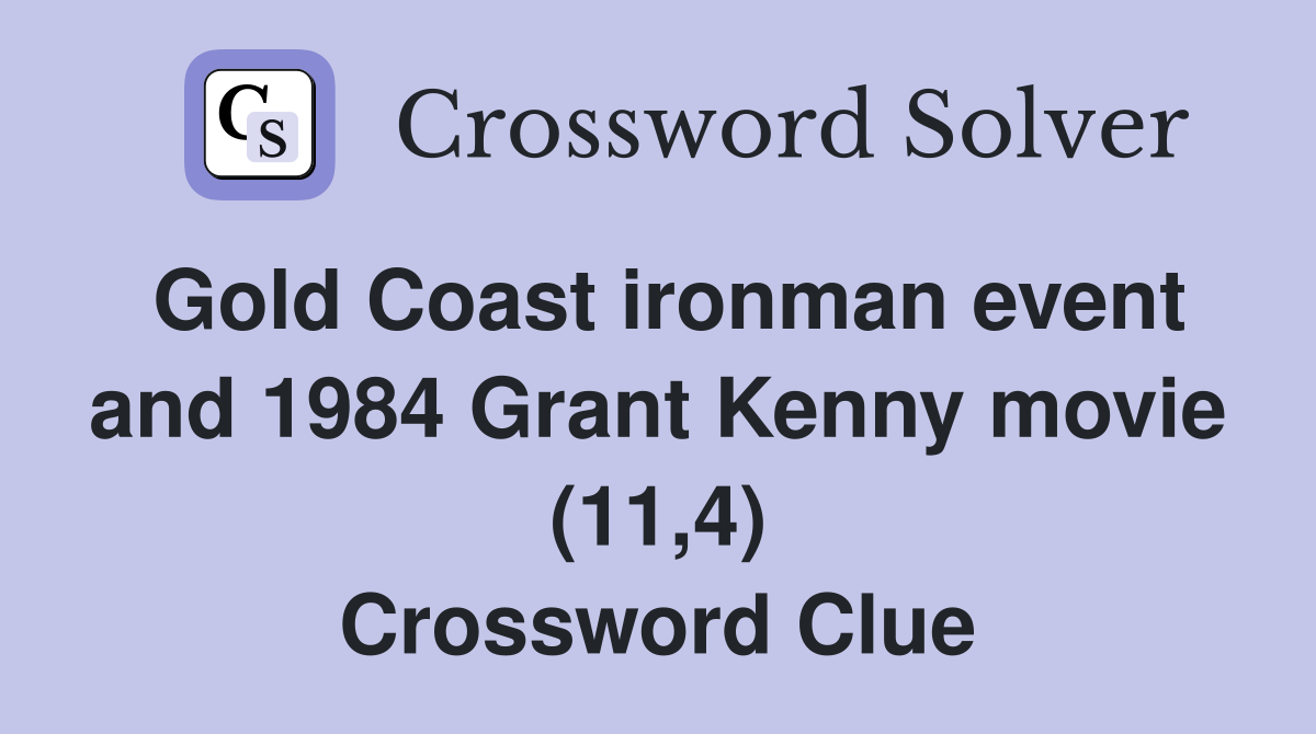 Gold Coast ironman event and 1984 Grant Kenny movie (11,4) Crossword Clue