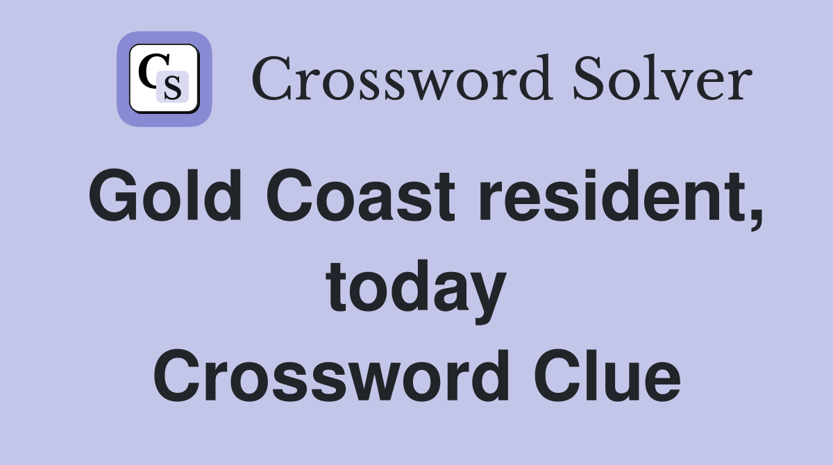 Gold Coast resident, today Crossword Clue