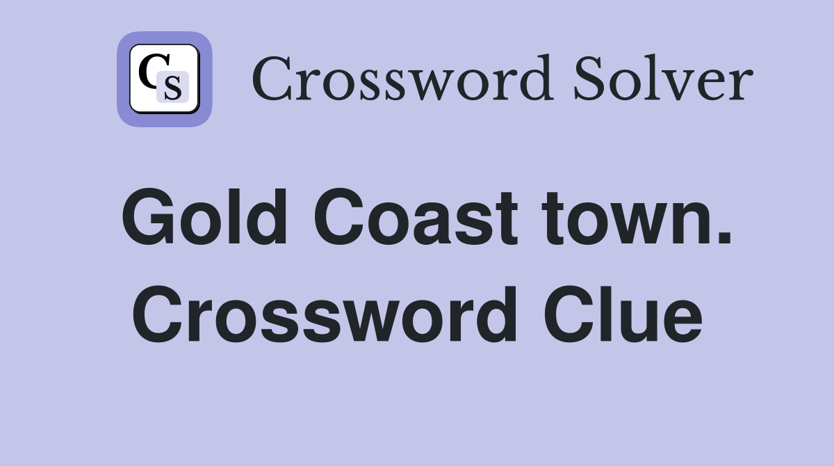 Gold Coast town. Crossword Clue