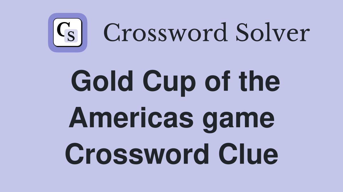 Gold Cup of the Americas game Crossword Clue
