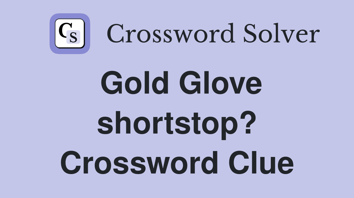 Gold Glove shortstop? Crossword Clue