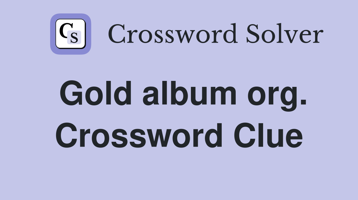Gold album org. Crossword Clue