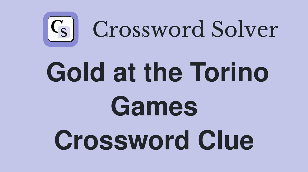 Gold at the Torino Games Crossword Clue