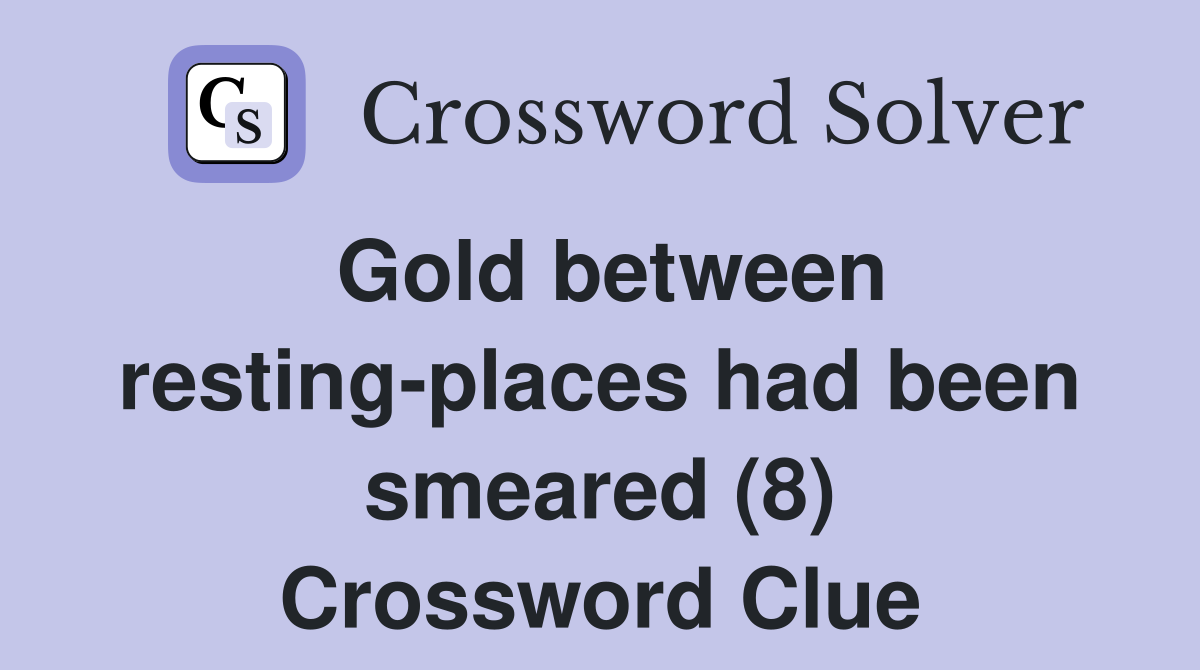 Gold between resting-places had been smeared (8) Crossword Clue