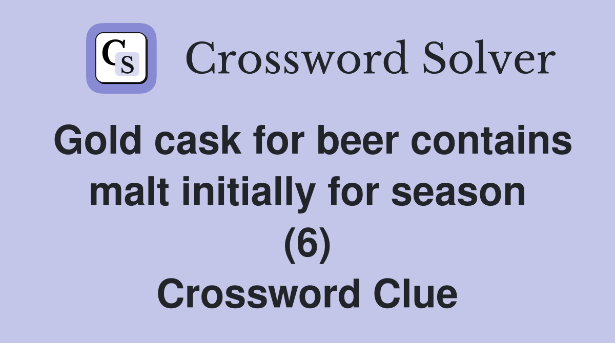 Gold cask for beer contains malt initially for season (6) Crossword Clue