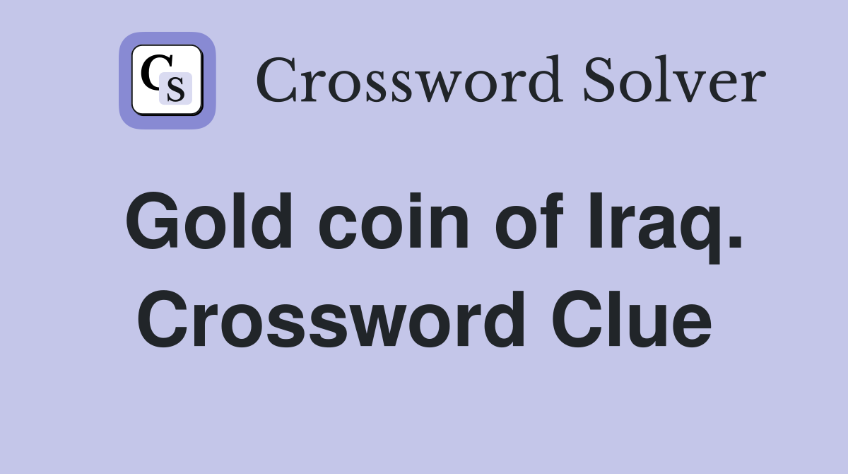 Gold coin of Iraq. Crossword Clue