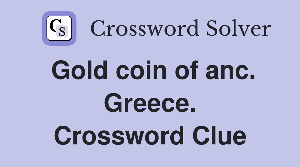 Gold coin of anc. Greece. Crossword Clue