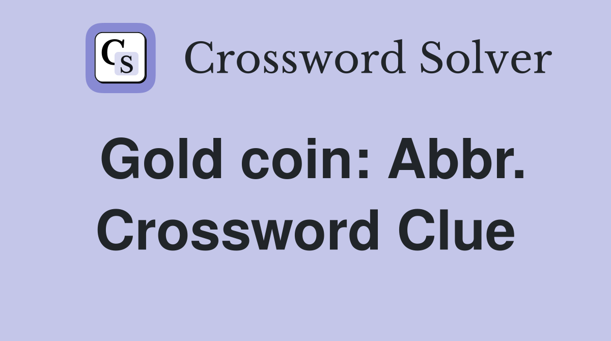 Gold coin: Abbr. Crossword Clue