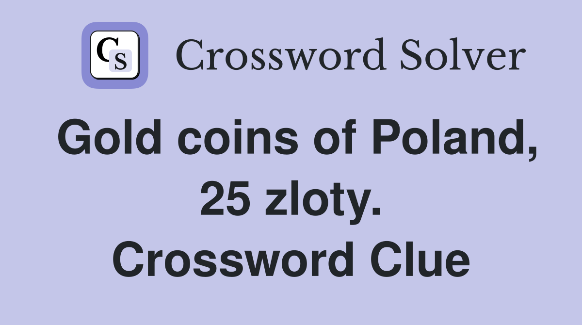 Gold coins of Poland, 25 zloty. Crossword Clue