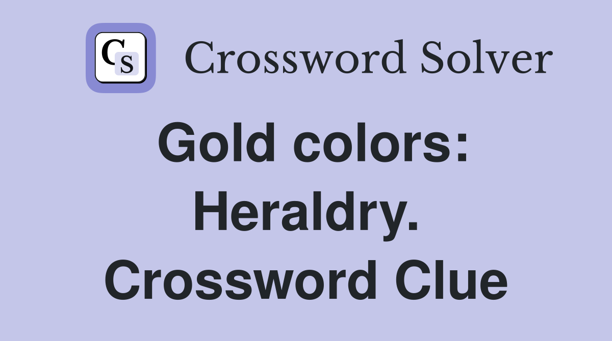 Gold colors: Heraldry. Crossword Clue