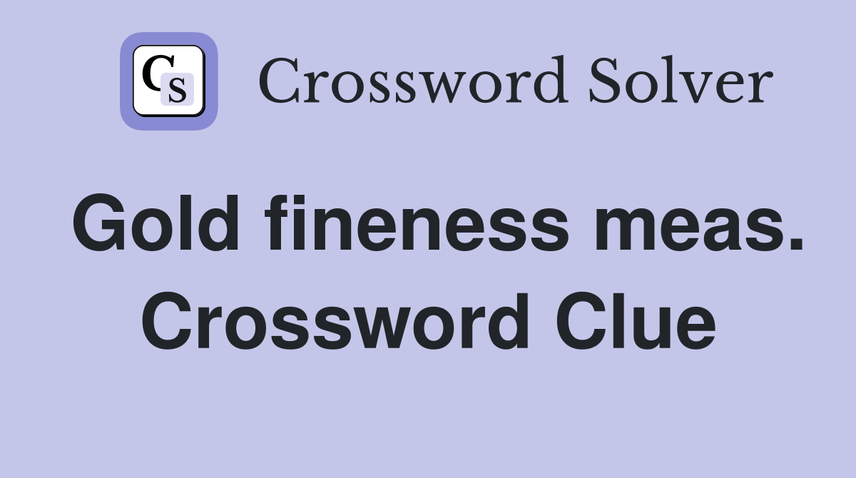 Gold fineness meas. Crossword Clue