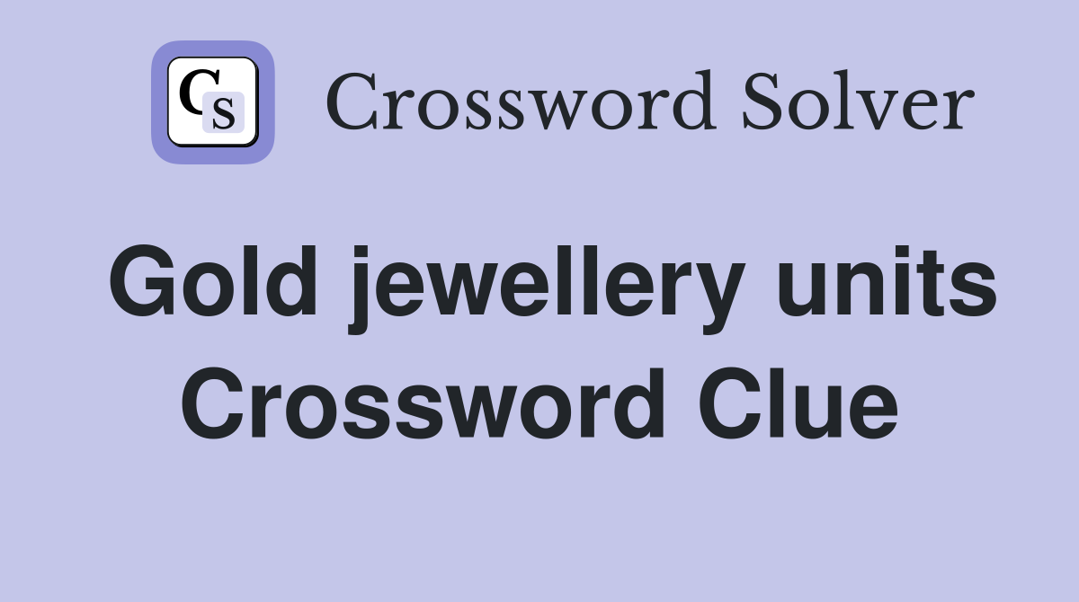 Gold jewellery units Crossword Clue