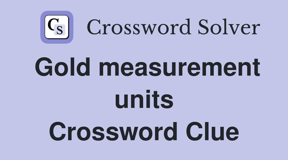 Gold measurement units Crossword Clue