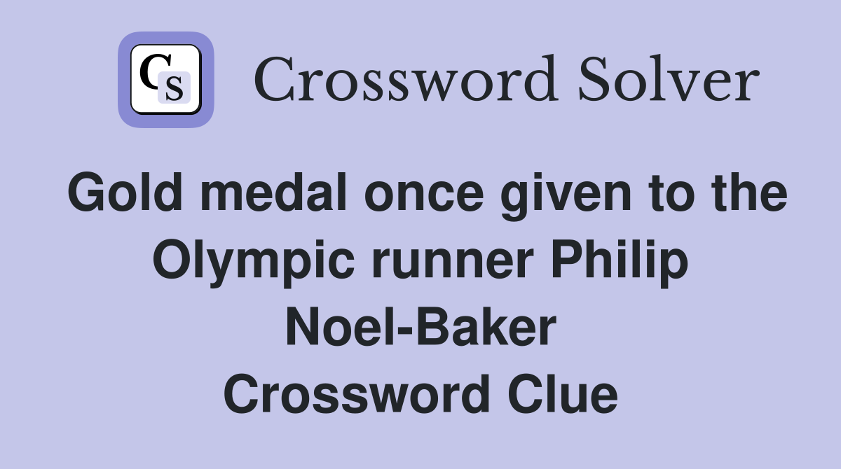 Gold medal once given to the Olympic runner Philip Noel-Baker Crossword Clue