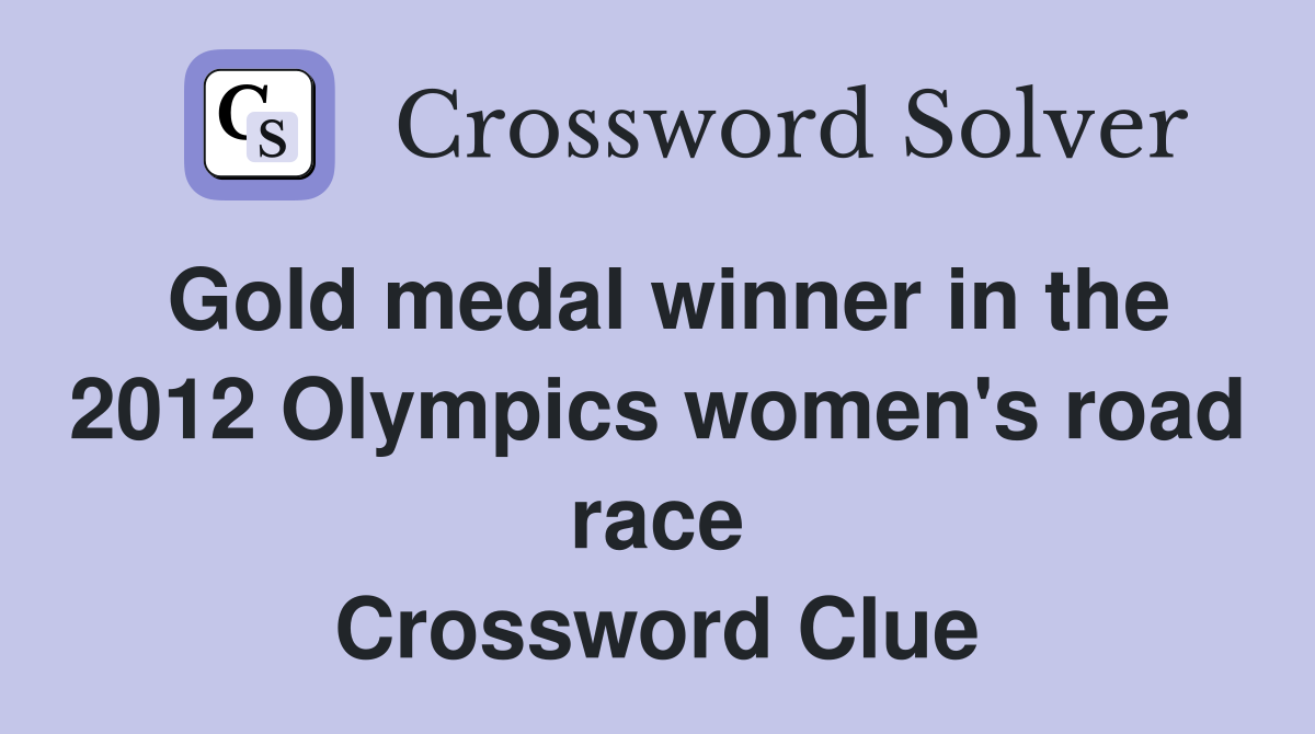 Gold medal winner in the 2012 Olympics women's road race Crossword Clue