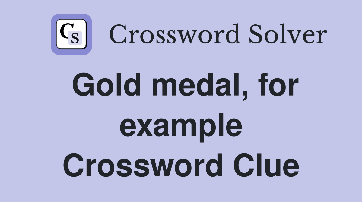 Gold medal, for example Crossword Clue