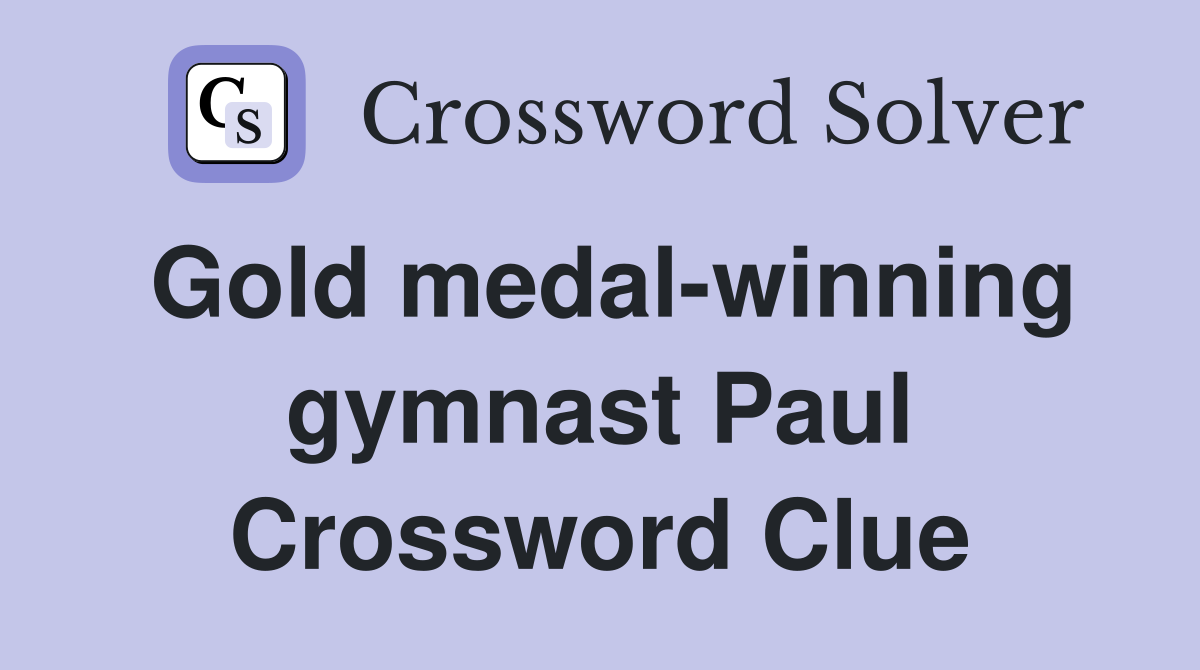 Gold medal-winning gymnast Paul Crossword Clue