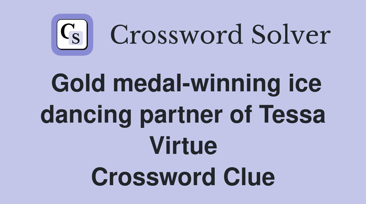 Gold medal-winning ice dancing partner of Tessa Virtue Crossword Clue