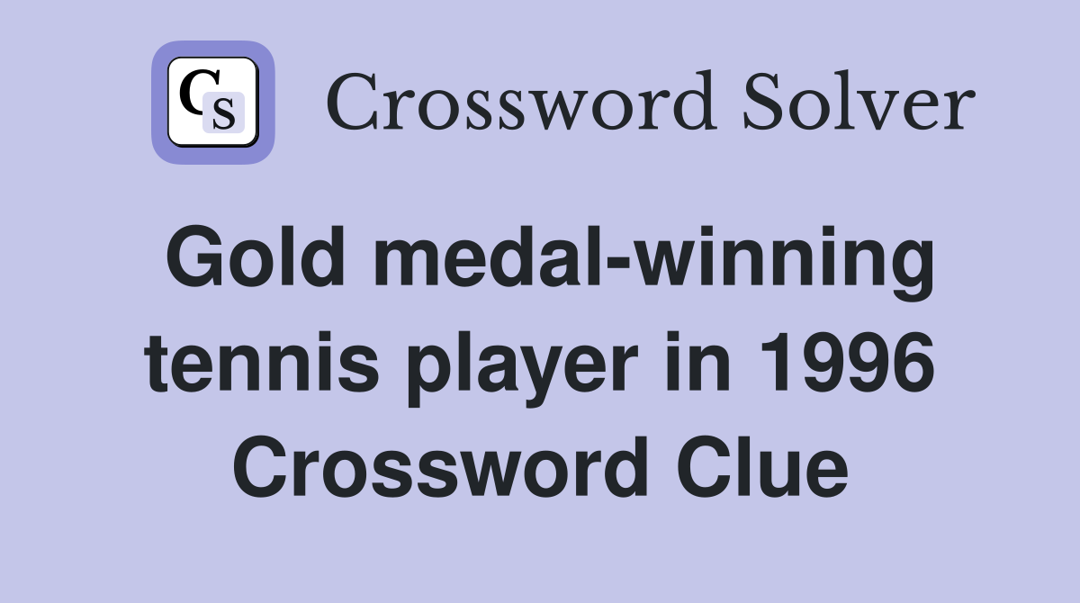 Gold medal-winning tennis player in 1996 Crossword Clue