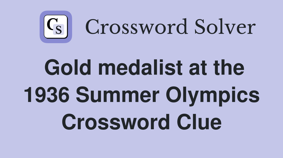 Gold medalist at the 1936 Summer Olympics Crossword Clue
