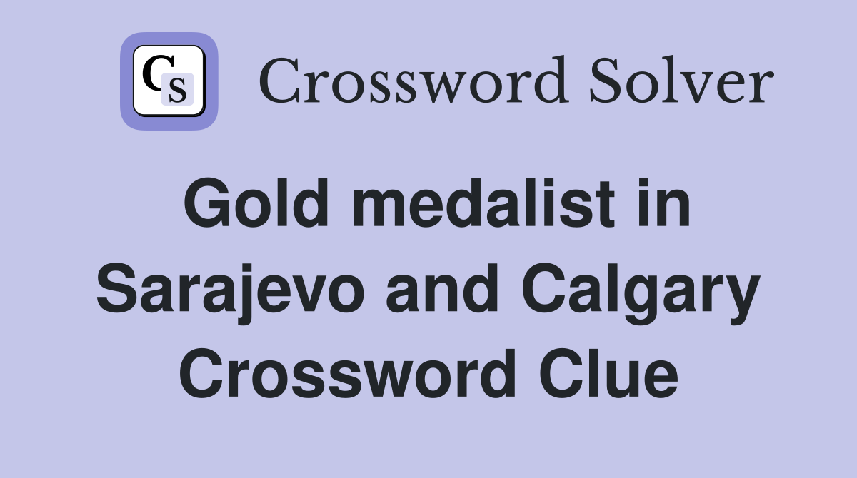 Gold medalist in Sarajevo and Calgary Crossword Clue