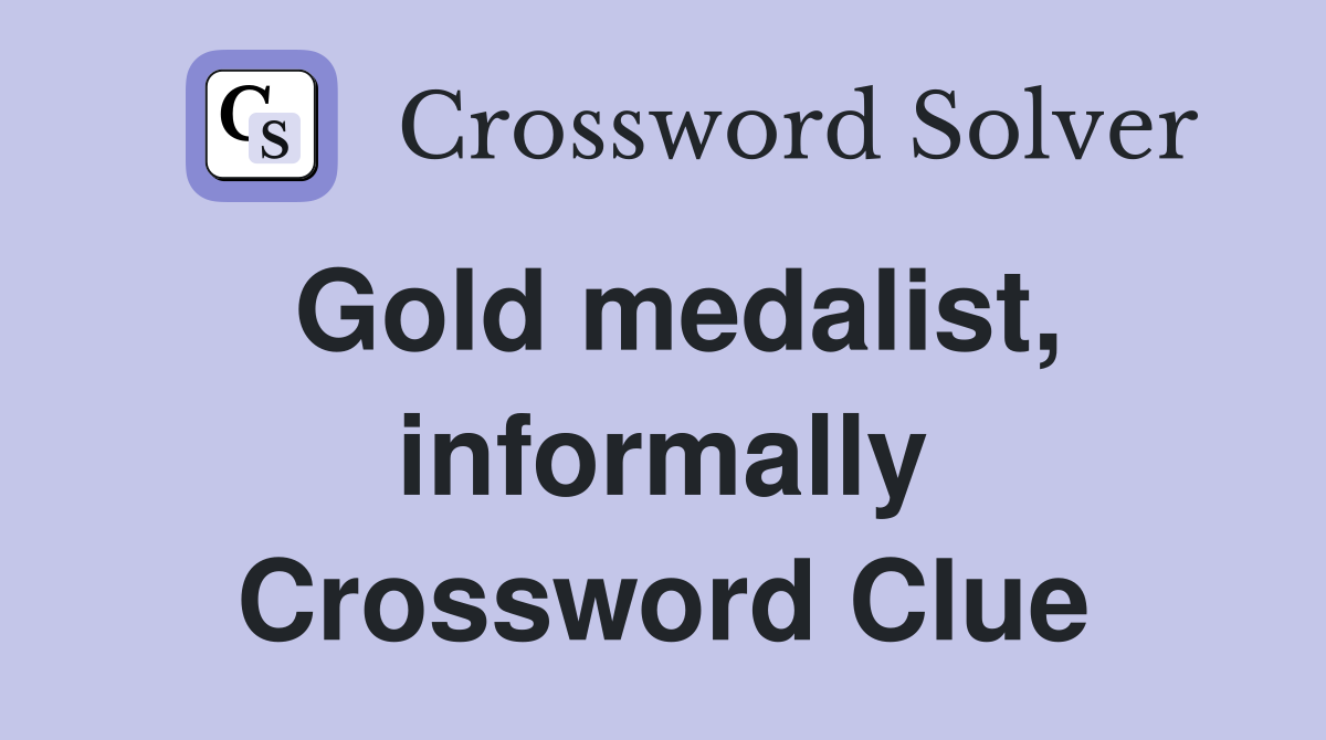 Gold medalist, informally Crossword Clue
