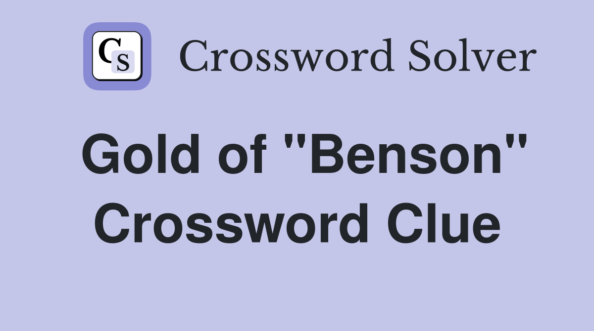 Gold of "Benson" Crossword Clue