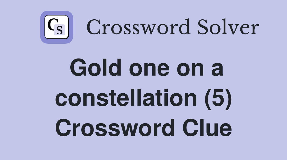 Gold one on a constellation (5) Crossword Clue