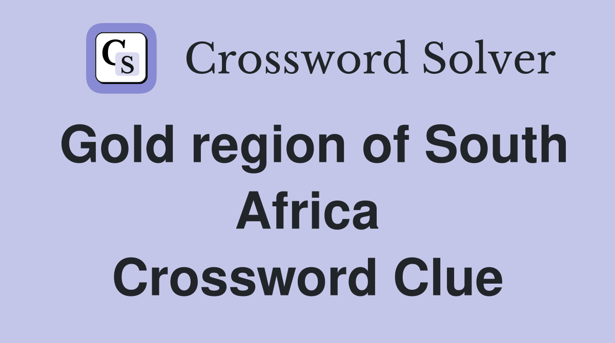 Gold region of South Africa Crossword Clue