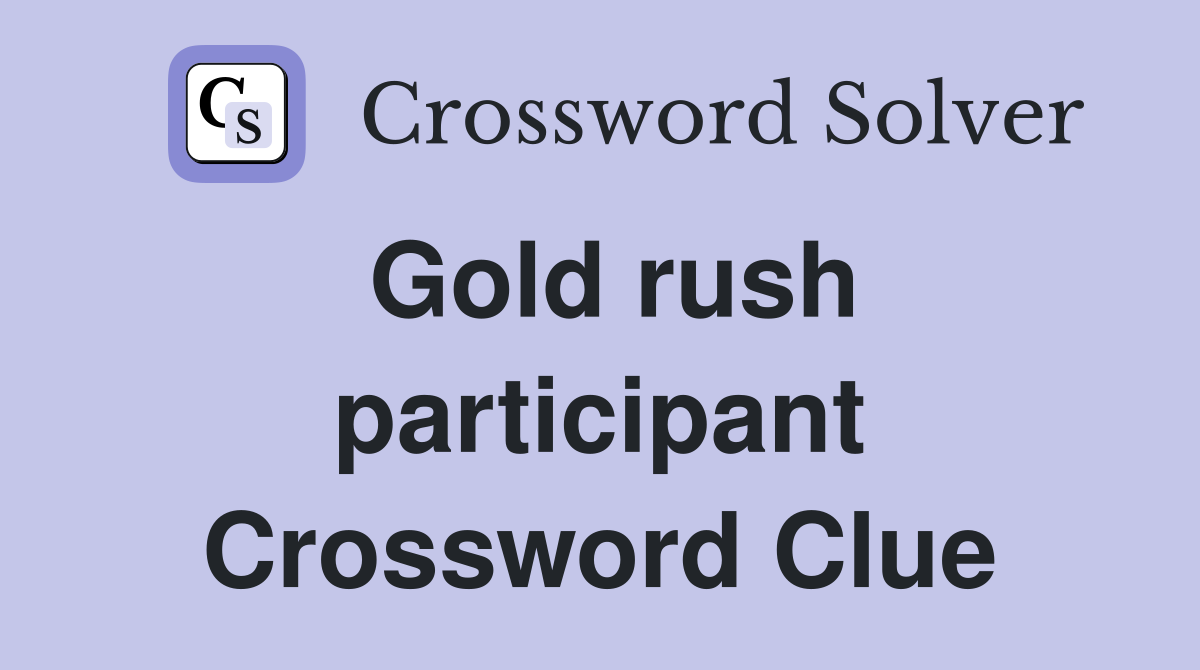 Gold rush participant Crossword Clue