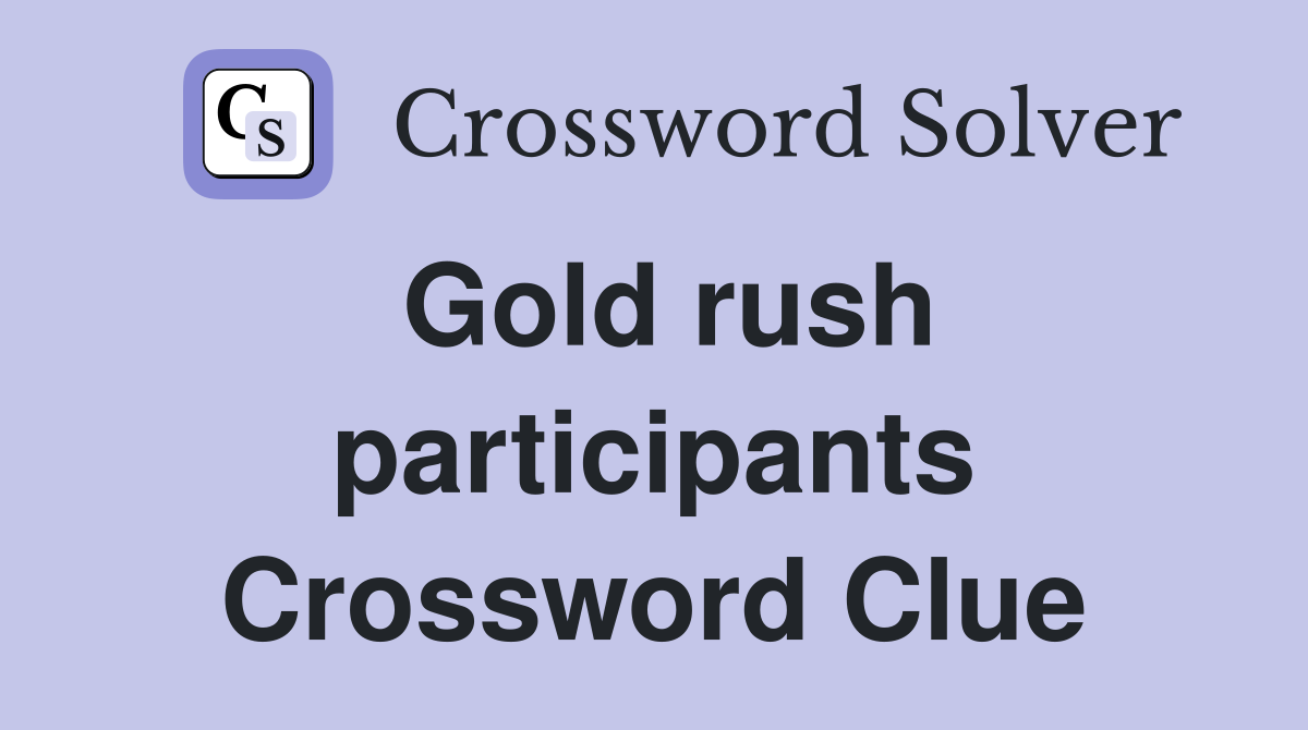 Gold rush participants Crossword Clue