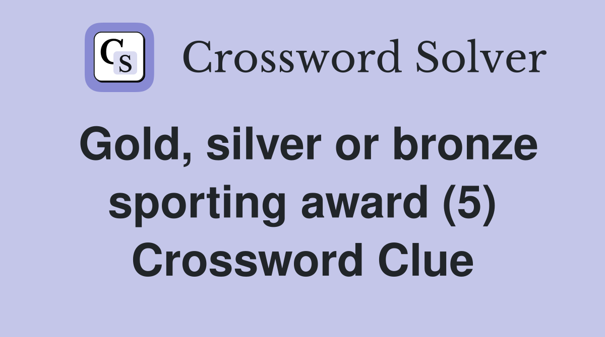 Gold, silver or bronze sporting award (5) Crossword Clue