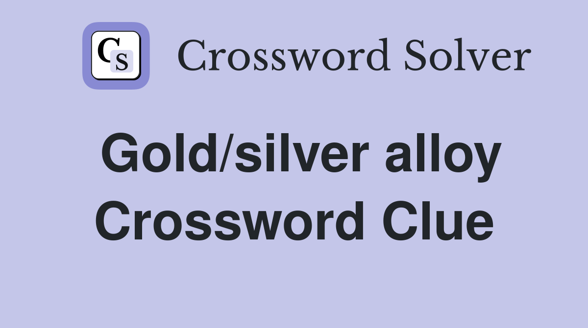 Gold/silver alloy Crossword Clue