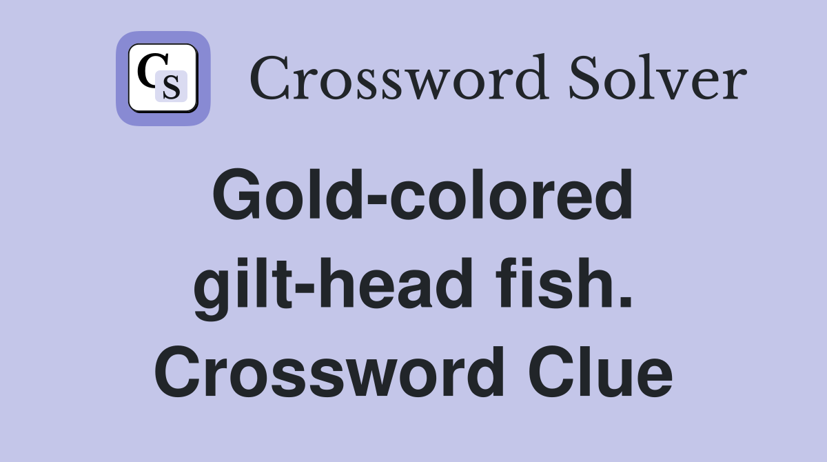 Gold-colored gilt-head fish. Crossword Clue